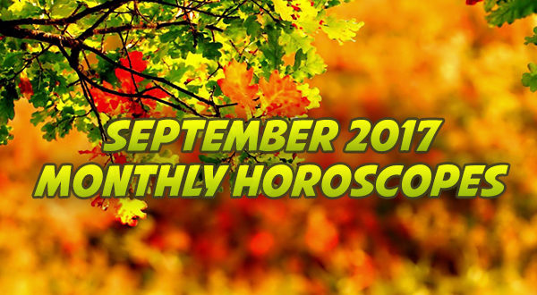 september 2017 monthly horoscopes