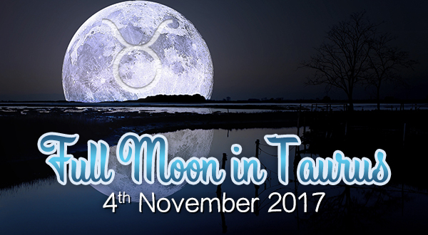 Full Moon in Taurus - 4th November 2017 - Latest News from Psychic ...