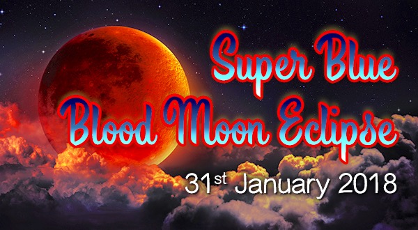Super Blue Blood Moon Eclipse - 31st January 2018 - Latest News from ...