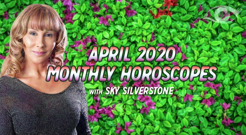April 2020 - Monthly Horoscope – with Sky Silverstone