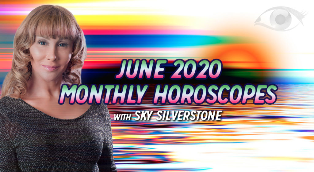 June 2020 – Monthly Horoscope – with Sky Silverstone