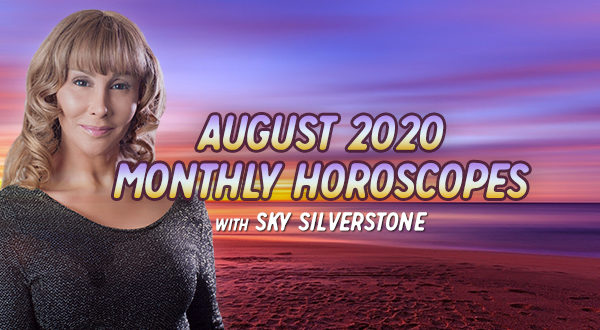 August 2020 – Monthly Horoscopes – with Sky Silverstone