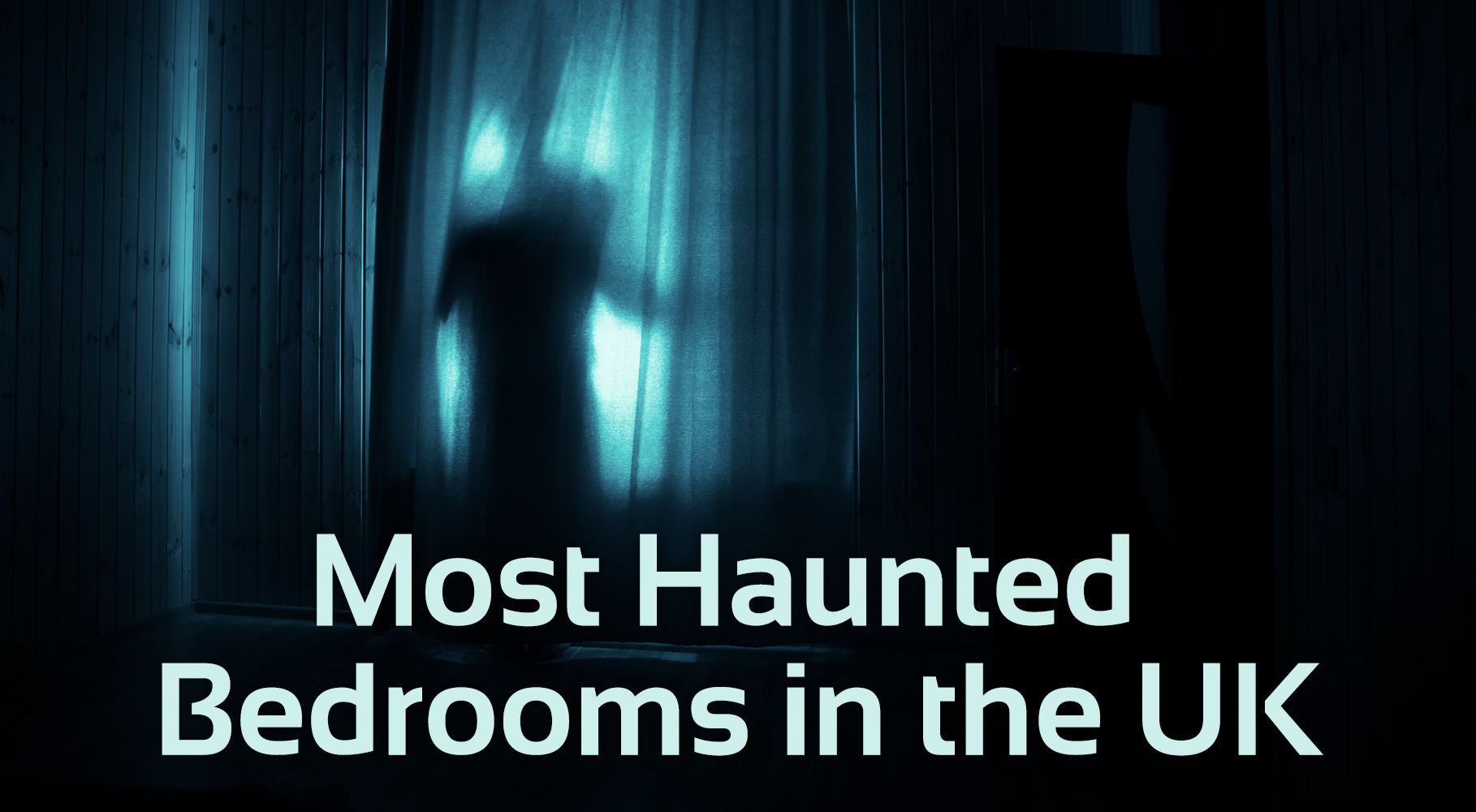 Haunted Bedrooms in the UK