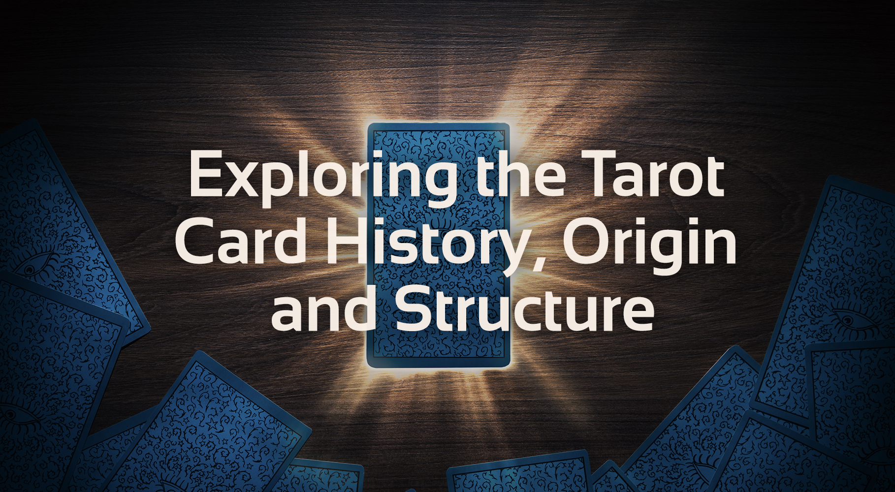 Exploring Tarot Cards History, Structure and Cards