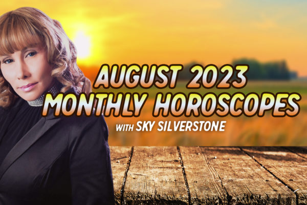 August 2023 Horoscopes with Sky Silverstone