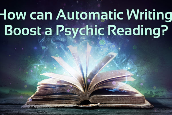 open book, which looks magical with text above that says 'how can sutomatic writing boost a psychic reading?'