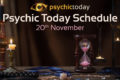 'psychic today schedule', '20th November' with sand timer and candle