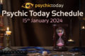 'Psychic Today Schedule' 15th January with image of candle and sand timer