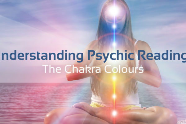 Understanding Psychic Readings - The Chakra Colours
