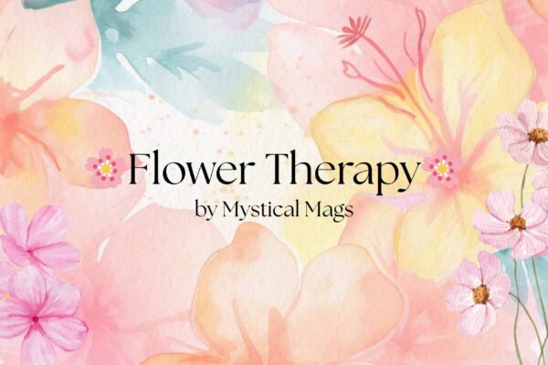 floral background with text on top that says 'flower therapy, by mystical mags'