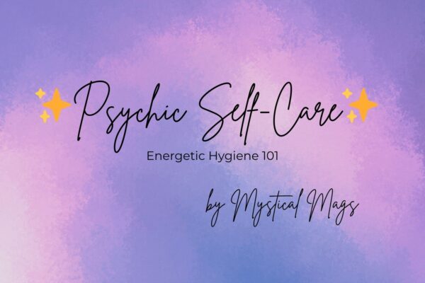 psychic self-care, energetic hygiene 101 by mystical mags text with purple background and sparkles next to text