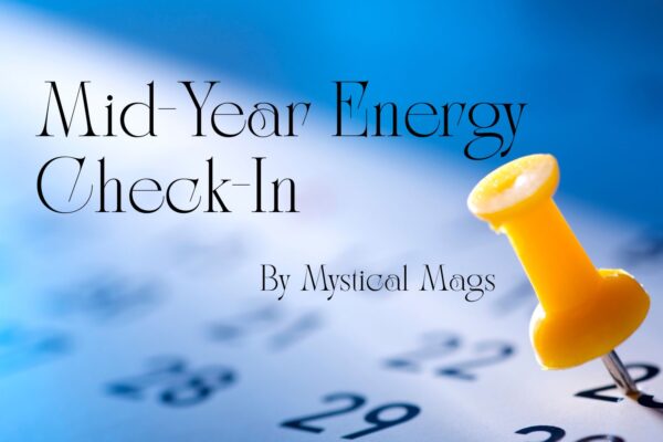 mid year energy check in by mystical mags text with image of pin on calendar