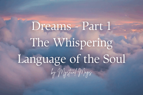 'dreams - part 1, the whispering language of the soul by mystical mags' text with background image of clouds
