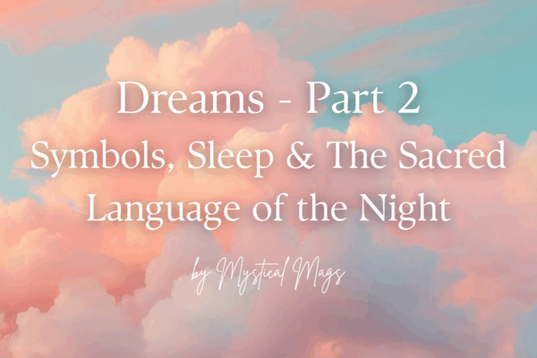 'dreams - part 2, symbols, sleep & the sacred language of the night, by mystical mags' text with background image of clouds