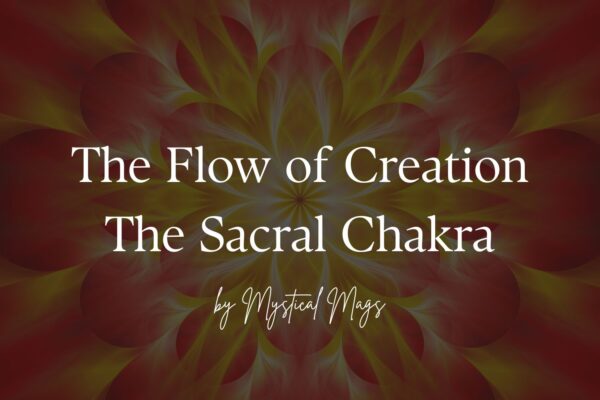 'The Flow of Creation – The Sacral Chakra' text