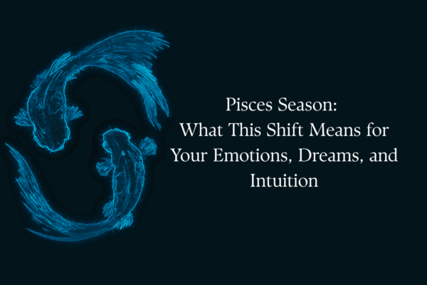 'Pisces Season: What This Shift Means for Your Emotions, Dreams, and Intuition' text with image of two fish swimming around each other