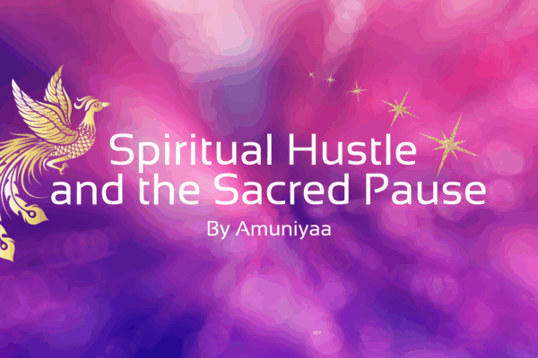 'Spiritual Hustle and the Sacred Pause by Amuniyaa' text with image of phoenix and sparkles