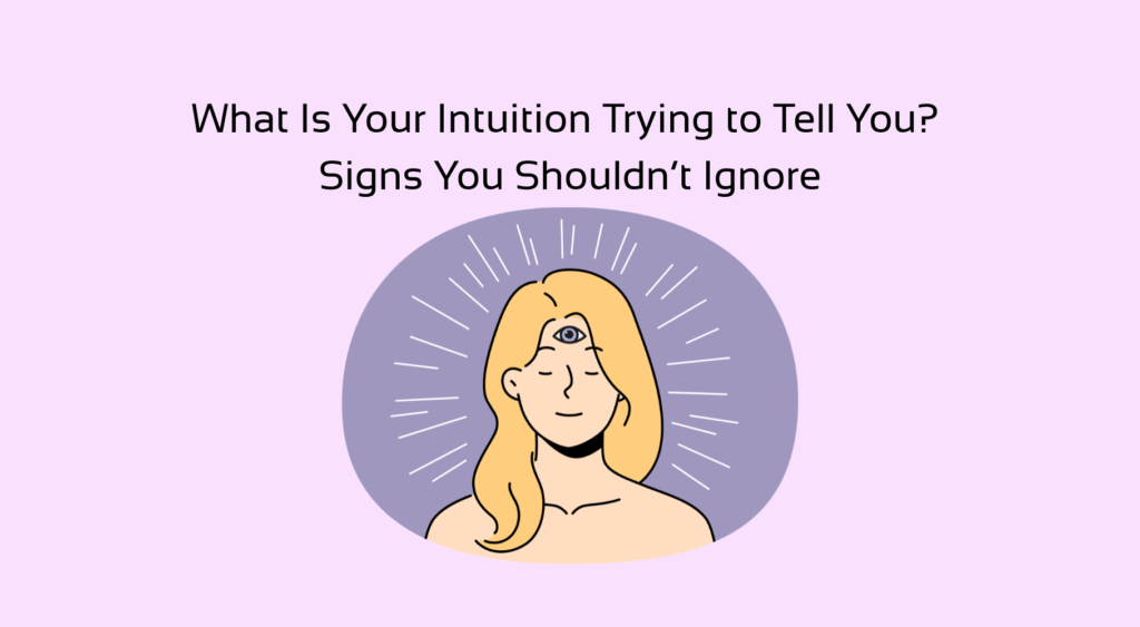 'What Is Your Intuition Trying to Tell You? Signs You Shouldn’t Ignore' with graphic of woman with third eye