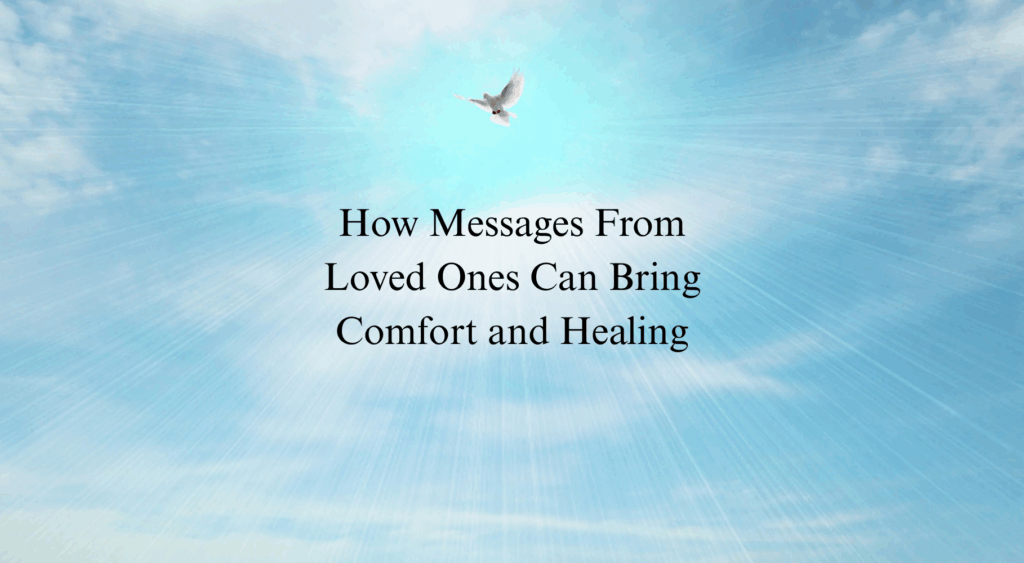 'How Messages From Loved Ones Can Bring Comfort and Healing' text with image of dove