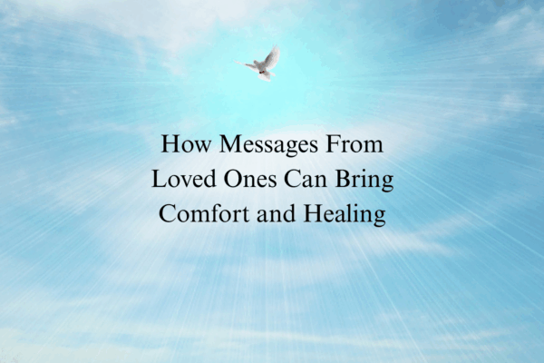 'How Messages From Loved Ones Can Bring Comfort and Healing' text with image of dove